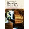 Cossetnia Edicions Els Molins Hidrulics: Moldre, Batanar, Esmolar, Fer Pólvora...