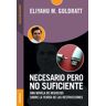 (317).GRANICA AMERICA Necesario Pero No Suficiente . Una Novela De Negocios Sobre La Teoría De Las Restricciones