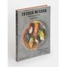 PHAIDON Tu Casa Mi Casa Mexican Recipes For The Home Cook