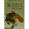 Editorial Maxtor 36 Maneras De Guisar El Bacalao