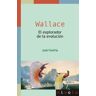 Nivola Libros y Ediciones, S.L. Wallace. El Explorador De La Evolución