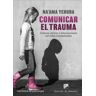 Desclée De Brouwer Comunicar El Trauma. Criterios Clínicos E Intervenciones Con Niños Traumatizados