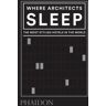 PHAIDON PRESS INC. Where Architects Sleep: The Most Stylish Hotels In The World