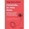 Ediciones Deusto Cataluña, La Ruta Falsa: El Problema Catalán: Cómo Solucionarlo Y No Sólo Conllevarlo