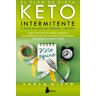 Editorial Sirio El Plan De Dieta Keto Intermitente : La Fórmula Para Perder Peso Rápidamente Y Mantenerse