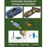 ASME Press Ultrasonic Welding Of Lithium-ion Batteries