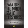 Bunker Books, S.L. Para Que El Mundo Sea De Los Lobos