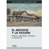 Guillermo Escolar Editor SL El Archivo Y La Ficción: Historia, Identidad Y Literatura En Danilo Ki?