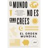 Editorial Ariel El Mundo No Es Como Crees: Cómo Nuestro Mundo Y Nuestra Vida Están Plagados De Falsas Creencias