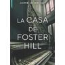 Libros de Seda S.L. La Casa De Foster Hill