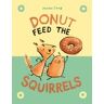 RANDOM HOUSE INC Donut Feed The Squirrels