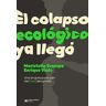 SIGLO XXI El Colapso Ecologico Ya Llego