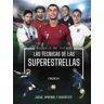 ANAYA MULTIMEDIA Escuela De Futbol. Las Técnicas De Las Superestrellas