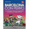 Micaela Sainz de la Maza Barcelona Con Perro: Las 100 Mejores Direcciones Dog Friendly, Excursiones Y Consejos Prácticos