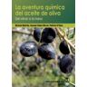 Editorial Acribia, S.A. La Aventura Química Del Aceite De Oliva: Del Olivar A La Mesa