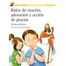 Ediciones Palabra, S.A. Ratos De Oración, Adoración Y Acción De Gracias