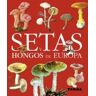 Tikal Ediciones Setas Y Hongos De Europa