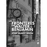 Edicions del Bullent, S.L. Les Fronteres De Walter Benjamin