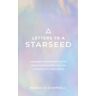 HAY HOUSE Letters To A Starseed: Messages And Activations For Remembering Who You Are And Why You Came Here