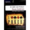 GARCETA GRUPO EDITORIAL Abc Del Poker Texas Hold'em,el-comojugar Y Ganar Al Poker