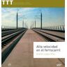 Edicions de la UPC, S.L. Alta Velocidad En El Ferrocarril