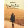 Ediciones JC Lars Von Trier Y El Dogma 95: Un Viaje Iniciático Por La Cultura Danesa