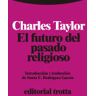 Editorial Trotta, S.A. El Futuro Del Pasado Religioso