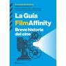 NORDICA LIBROS S.L La Guía Filmaffinity: Breve Historia Del Cine