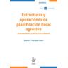 Editorial Tirant Lo Blanch Estructuras Y Operaciones De Planificación Fiscal Agresiva. Sistematización Y Calificación Tributaria