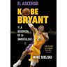 Córner El Ascenso. Kobe Bryant Y La Búsqueda De La Inmortalidad