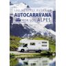 Anaya Touring Las Mejores Rutas En Autocaravana Por Los Alpes