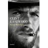 LUMEN, EDITORIAL Clint Eastwood. Vida Y Leyenda