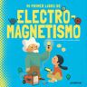 Editorial Juventud, S.A. Mi Primer Libro De Electromagnetismo