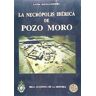 Real Academia de la Historia La Necrópolis Ibérica De Pozo Moro.