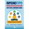 Editorial Sirio Inmunotipo: La Clave Para Fortalecer Tu Sistema Inmunitario.