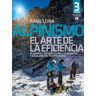 Ediciones Desnivel, S. L Alpinismo, El Arte De La Eficiencia