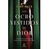 Espasa Los Ocho Vestidos De Dior