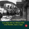 Ediciones 19 Los Viajes Del Rey Alfonso Xiii A Las Hurdes, 1922 Y 1930