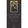 Editorial Masonica.es La Masonería En Gijón - Siglos Xix Y Xx