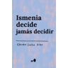 Editorial Graviola Ismenia Decide Jamás Decidir