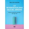 Editorial Almuzara La Heterosexualidad Sale Del Armario: Nuevas Dinámicas Sexuales Del Siglo Xxi