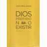 Abada Editores Dios Prefirió No Existir