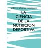 Books on Demand La Ciencia De La Nutricion Deportiva: Nutricion Deportiva