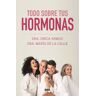 RBA Libros Todo Sobre Tus Hormonas