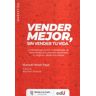 EDICIONES DE LA U Vender Mejor, Sin Vender Tu Vida