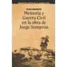 Guillermo Escolar Editor SL Memoria Y Guerra Civil En La Obra De Jorge Semprún