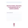 Editorial Tirant Lo Blanch Instituciones, órganos Y Organismos De La Unión Europea