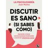 Bruguera Discutir Es Sano (si Sabes Cómo)