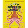 PHAIDON PRESS LIMITED Superpowered Animals