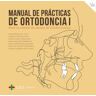 Fundación Universitaria San Pablo CEU Manual De Prácticas De Ortodoncia I